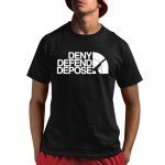 Deny Defend Depose The North Face Shirt