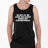 Do Not Let Me Leave The Casino Under Any Circumstances Shirt 4 2