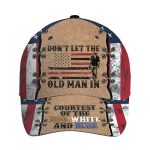 Don't Let The Old Man Courtesy Of The Red White And Blue Hat