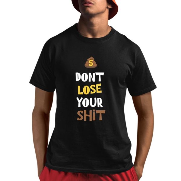 Don't Lose Your Shit Shirt