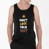 Dont Lose Your Shit Shirt 4 2