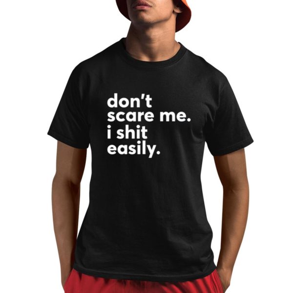 Don't Scare Me I Shit Easily Shirt