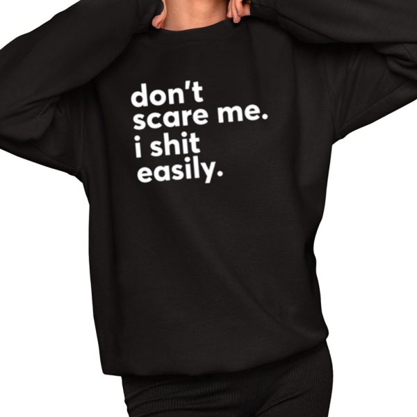 Dont Scare Me I Shit Easily Shirt 2 1