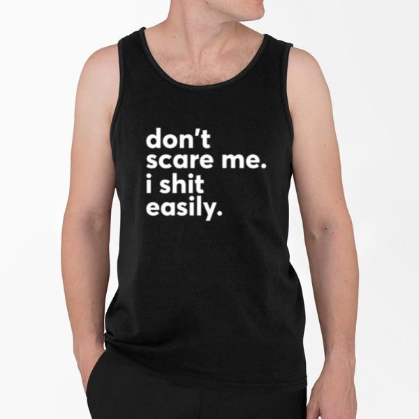 Dont Scare Me I Shit Easily Shirt 4 2