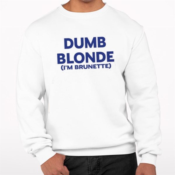 Dumb Blonde Im Brunette Shirt 0 3