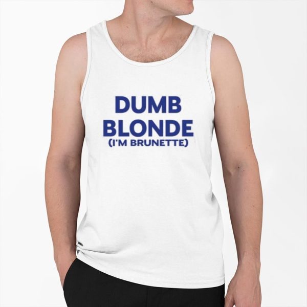 Dumb Blonde Im Brunette Shirt 0 6