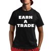 Earn A Trade Shirt 1 1