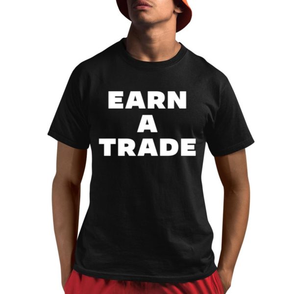 Earn A Trade Shirt 1 1