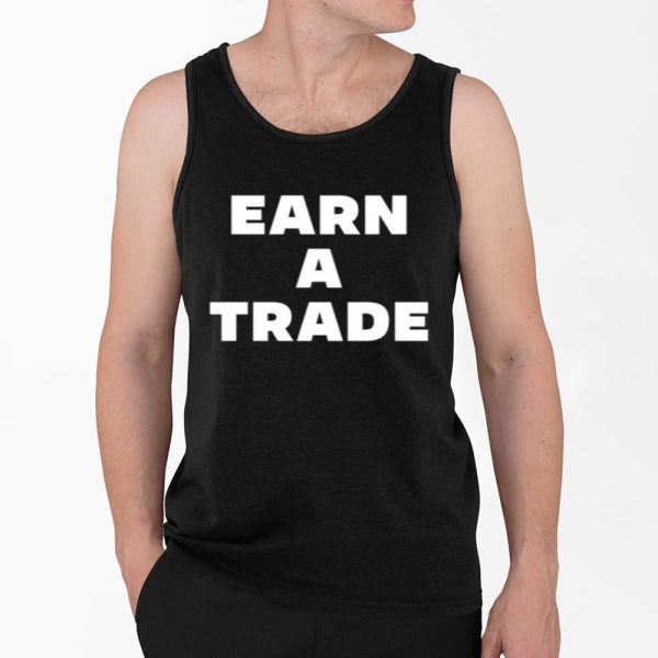 Earn A Trade Shirt 4 2