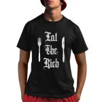 Eat The Rich Shirt