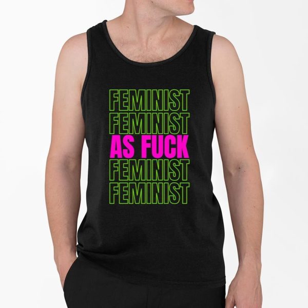 Feminist As Fuck Shirt 4 2