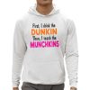 First I Drink The Dunkin Then I Teach The Munchkins Shirt 0 5