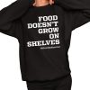 Food Doesnt Grow On Shelves Shirt 2 1