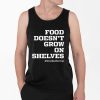 Food Doesnt Grow On Shelves Shirt 4 2