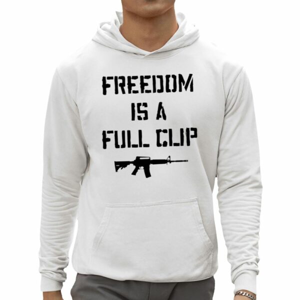 Freedom Is A Full Clip Shirt 0 5