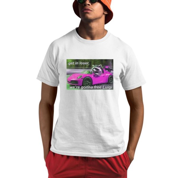 Get In Loser Were Gonna Free Luigi Shirt 0 1