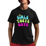 Girls Theys Gays Shirt