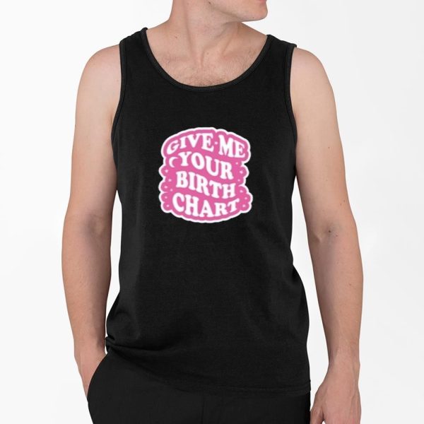 Give Me Your Birth Chart Shirt 4 2