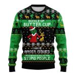 Grnch Buckle Up Butter Cup I Have Anger Issues And A Serious Dislike For Stupid People Ugly Sweater