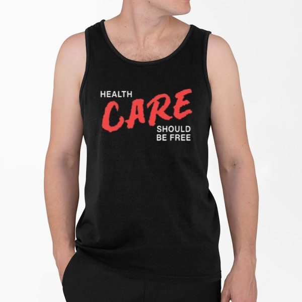 Health Care Should Be Free Shirt 4 2