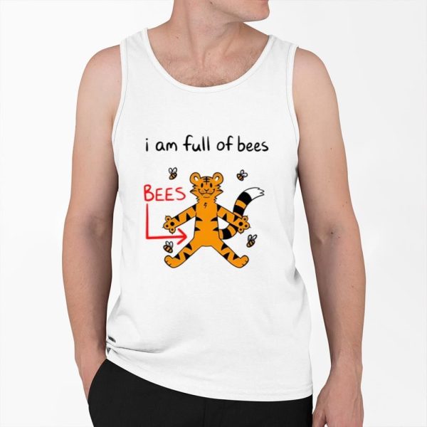 I Am Full Of Bees Shirt 0 6