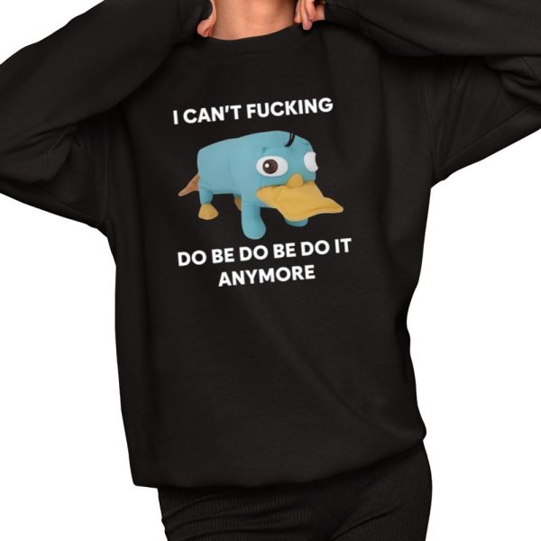 I Cant Fucking Do Be Do Be Do It Anymore Shirt 2 1