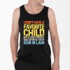 I Don't Have A Favorite Child But If I Did It Would Most Definitely Be My Son In Law Shirt 4 2