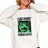 I Eat Pussy And Microplastics Shirt 0 4