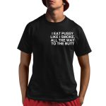 I Eat Pussy Like I Smoke All The Way To The Butt Hoodie