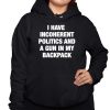 I Have Incoherent Politics And A Gun In My Backpack Shirt 3 1