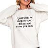 I Just Want To Support Your Dream And Make You Cum Shirt 0 4