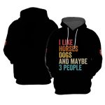 I Like Horses Dogs and Maybe 3 People Hoodie