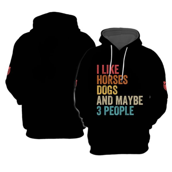 I Like Horses Dogs and Maybe 3 People Hoodie 1 1