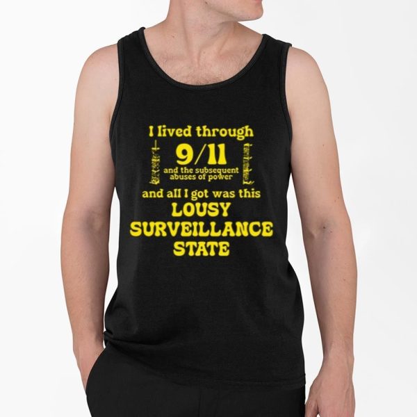 I Lived Through 9 11 And The Subsequent Abuses Of Power Shirt 4 2