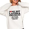 I Love My Hot Latina Girlfriend So Please Stay Away From Me Shirt 0 4