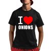 I Love Onions Shirt 1 1