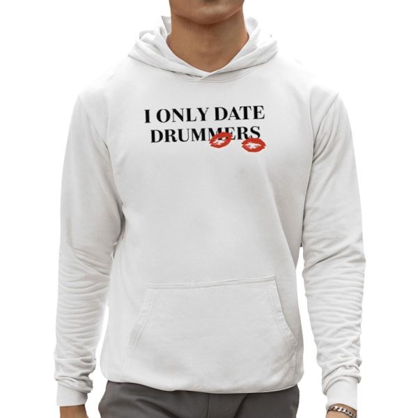 I Only Date Drummers Shirt 0 5