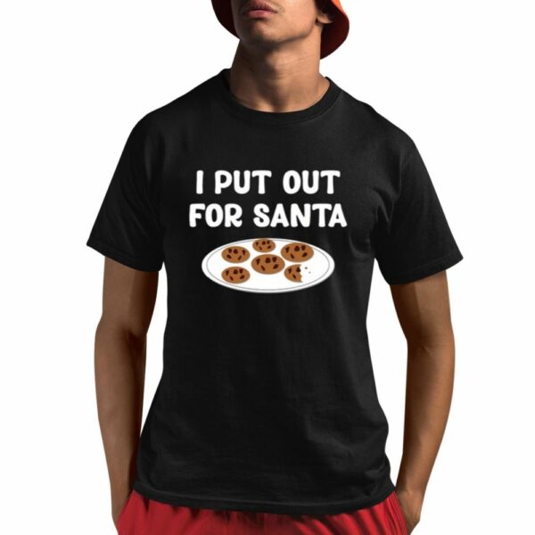 I Put Out For Santa Shirt