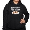 I Put Out For Santa Shirt 3 1