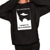 I Want To Be Stereotyped I Want To Be Classified Shirt 2 1