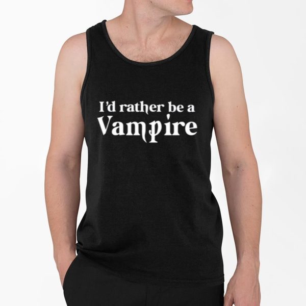 Id Rather Be A Vampire Shirt 4 2