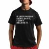 If Jeff Passan Didnt Say It I Dont Believe It Shirt 1 1