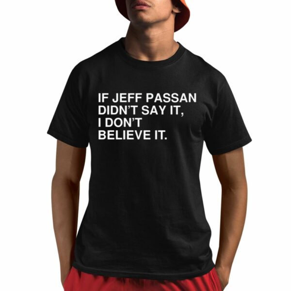 If Jeff Passan Didnt Say It I Dont Believe It Shirt 1 1