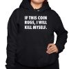 If This Coin Rugs I Will Kill Myself Shirt 3 1