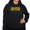 Ima Hater Not A Liar Shirt 3 1