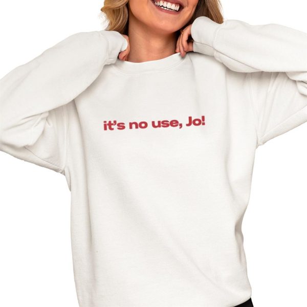 Its No Use Jo Shirt 0 4