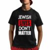 Jewish Lives Dont Matter Shirt 1 1