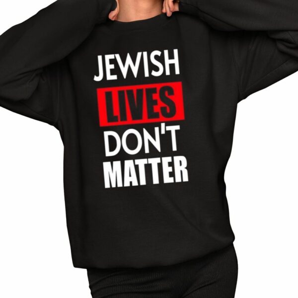 Jewish Lives Dont Matter Shirt 2 1