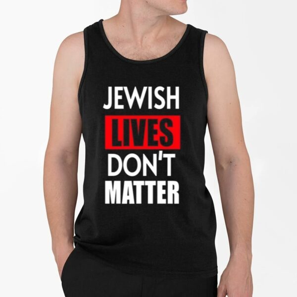 Jewish Lives Dont Matter Shirt 4 2