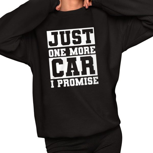 Just One More Car I Promise Shirt 2 1